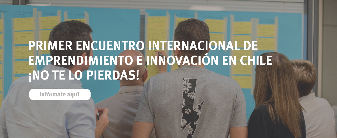 Primer encuentro internacional de emprendimiento e innovación en Chile ¡No te lo pierdas!