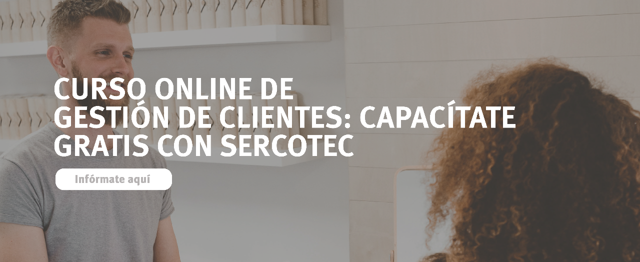 Curso online de Gestión de Clientes: Capacítate gratis con SERCOTEC